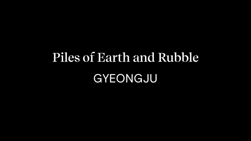 Piles of Earth and Rubble - Gyeongju (영상 캡처1).png